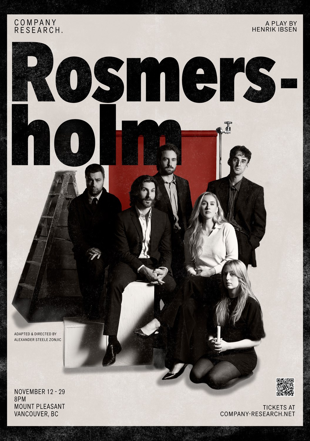 Rosmersholm. A play by Henrik Ibsen, adapted and directed by Alexander Steele Zonjic. Six actors pose together in a photo studio, in a black and white photograph with a red backdrop. November 12 to 29, 8pm, Mount Pleasant, Vancouver, BC. Tickets at company-research.net. Company Research.
